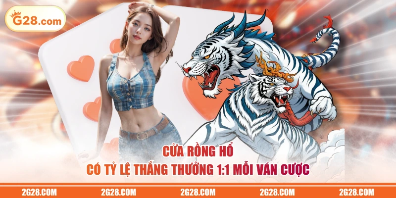 Cửa Rồng Hổ có tỷ lệ thắng thưởng 1:1 mỗi ván cược