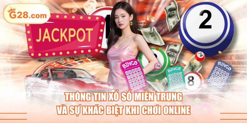 Thông Tin Xổ Số Miền Trung Và Sự Khác Biệt Khi Chơi Online